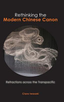 Rethinking the modern Chinese canon : textual refractions across the transpacific /