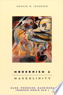 Modernism and masculinity : Mann, Wedekind, Kandinsky through World War I /