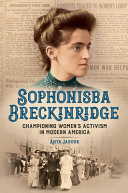Sophonisba Breckinridge : championing women's activism in modern America /