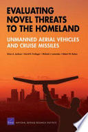 Evaluating novel threats to the homeland : unmanned aerial vehicles and cruise missiles /