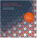 How to make repeat patterns : a guide for designers, architects and artists /