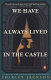 We have always lived in the castle /