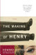 The making of Henry /