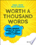 Worth a thousand words : using graphic novels to teach visual and verbal literacy /