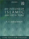 An outline of Islamic architecture /