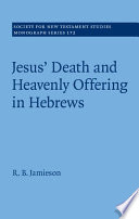Jesusʹ death and heavenly offering in Hebrews /