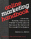 Online marketing handbook : how to sell, advertise, publicize, and promote your products and services on the Internet and commercial online systems /