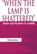 When the lamp is shattered : desire and narrative in Catullus /
