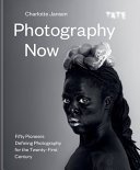 Photography now : fifty pioneers defining photography for the twenty-first century /