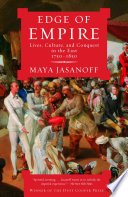 Edge of empire : lives, culture, and conquest in the East, 1750-1850 /
