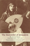 The storyteller of Jerusalem : the life and times of Wasif Jawhariyyeh, 1904-1948 /