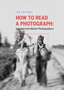 How to read a photograph : lessons from master photographers /