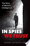 In spies we trust : the story of Western intelligence /