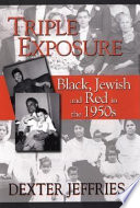 Triple exposure : Black, Jewish and red in the 1950s /