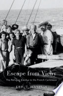 Escape from Vichy : the refugee exodus to the French Caribbean /