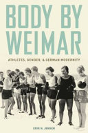 Body by Weimar : athletes, gender, and German modernity /