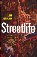 Streetlife : the untold history of Europe's twentieth century /