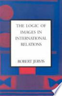 The logic of images in international relations /