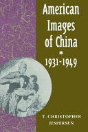 American images of China, 1931-1949 /