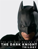 The art and making of the Dark knight trilogy /