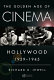 The golden age of cinema : Hollywood, 1929-1945 /