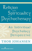 Religion and spirituality in psychotherapy : an individual psychology perspective /