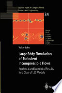 Large eddy simulation of turbulent incompressible flows : analytical and numerical results for a class of LES models /