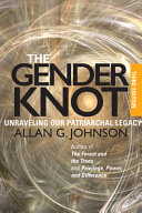 The gender knot : unraveling our patriarchal legacy /