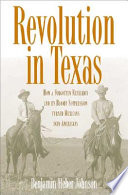 Revolution in Texas : how a forgotten rebellion and its bloody suppression turned Mexicans into Americans /