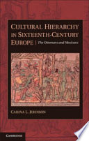 Cultural hierarchy in sixteenth-century Europe : the Ottomans and Mexicans /