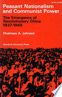 Peasant nationalism and communist power; the emergence of revolutionary China 1937-1945.