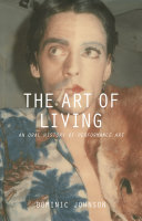 The art of living : an oral history of performance art /