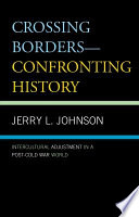 Crossing borders--confronting history : intercultural adjustment in a post-Cold War world /