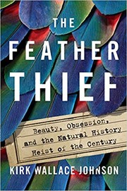 The feather thief : beauty, obsession, and the natural history heist of the century /