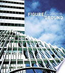 Figure/ground : a design conversation with Scott Johnson and Bill Fain ; Morris Newman, editor.