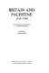 Britain and Palestine, 1944-1948 : archival sources for the history of the British Mandate /