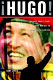 ¡Hugo! : the Hugo Chávez story from mud hut to perpetual revolution /