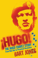 Hugo! : the Hugo Chávez story from mud hut to perpetual revolution /