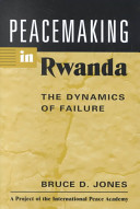 Peacemaking in Rwanda : the dynamics of failure /