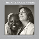 The American nurse : photographs and interviews /