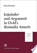 Enjoinder and argument in Ovid's Remedia amoris /