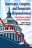 Americans, Congress, and democratic responsiveness : public evaluations of Congress and electoral consequences /