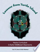 Lessons from Turtle Island : Native curriculum in early childhood classrooms /