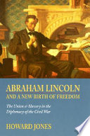 Abraham Lincoln and a new birth of freedom : the Union and slavery in the diplomacy of the Civil War /
