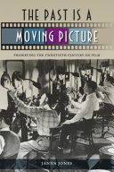 The past is a moving picture : preserving the twentieth century on film /