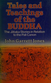 Tales and teachings of the Buddha : the Jātaka stories in relation to the Pāli Canon /