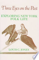 Three eyes on the past : exploring New York folk life /