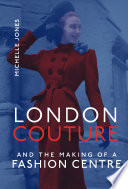 London couture and the making of a fashion centre /