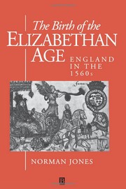The birth of the Elizabethan Age : England in the 1560s /
