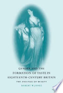 Gender and the formation of taste in eighteenth-century Britain : the analysis of beauty /